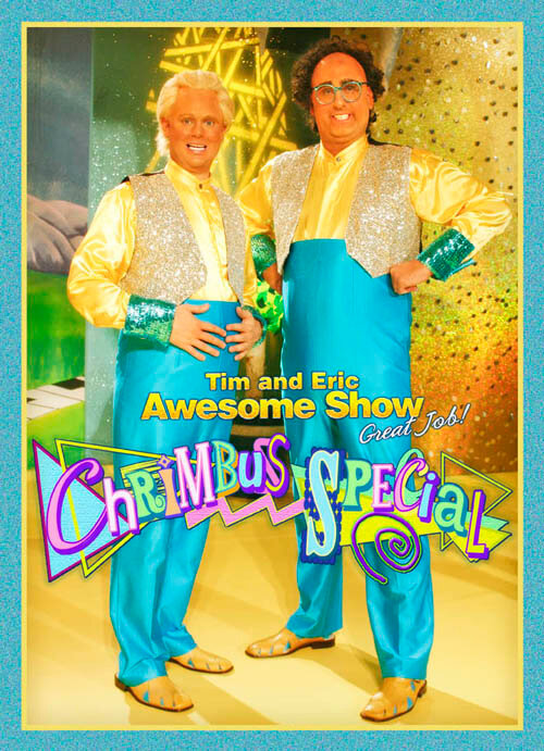Tim and Eric Awesome Show, Great Job! Chrimbus Special (2010) постер