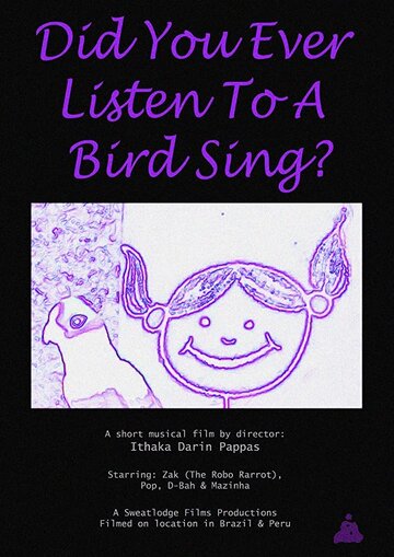 Did You Ever Listen to a Bird Sing? (2018)